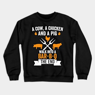 A Pig Chicken And A Cow Funny Barbecue BBQ Joke Grill Chef Crewneck Sweatshirt